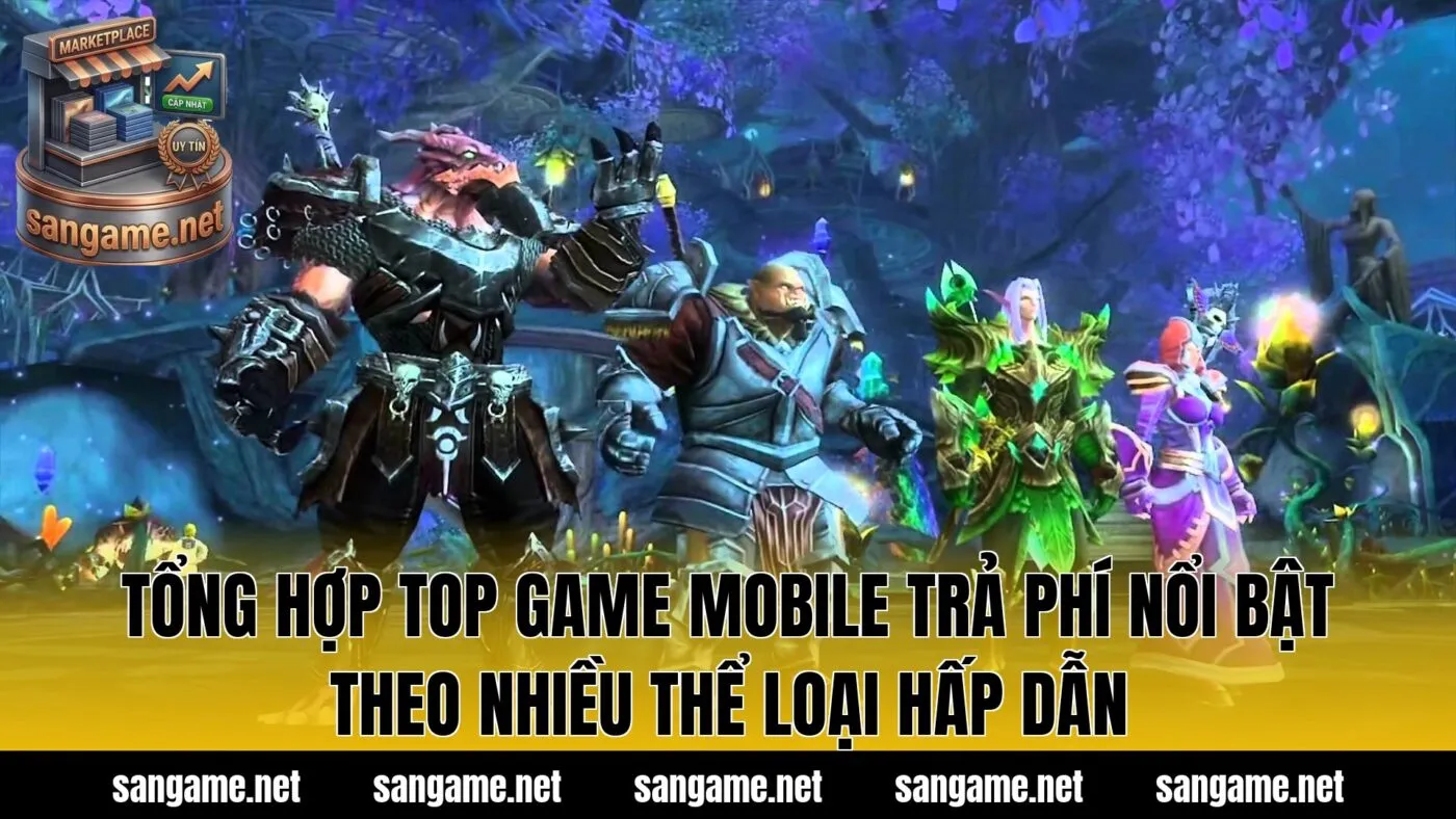Tổng hợp top game mobile trả phí nổi bật theo nhiều thể loại hấp dẫn