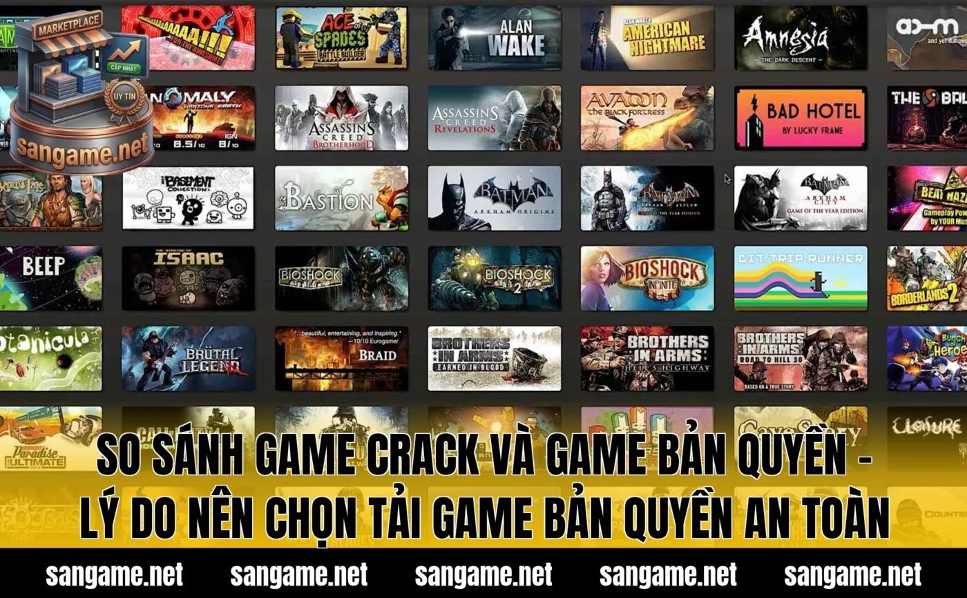 So sánh game crack và game bản quyền – lý do nên chọn tải game bản quyền an toàn