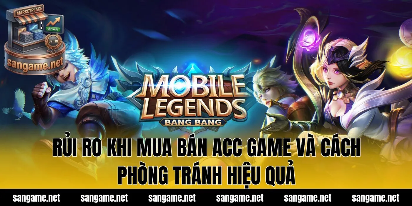 Rủi ro khi mua bán acc game và cách phòng tránh hiệu quả