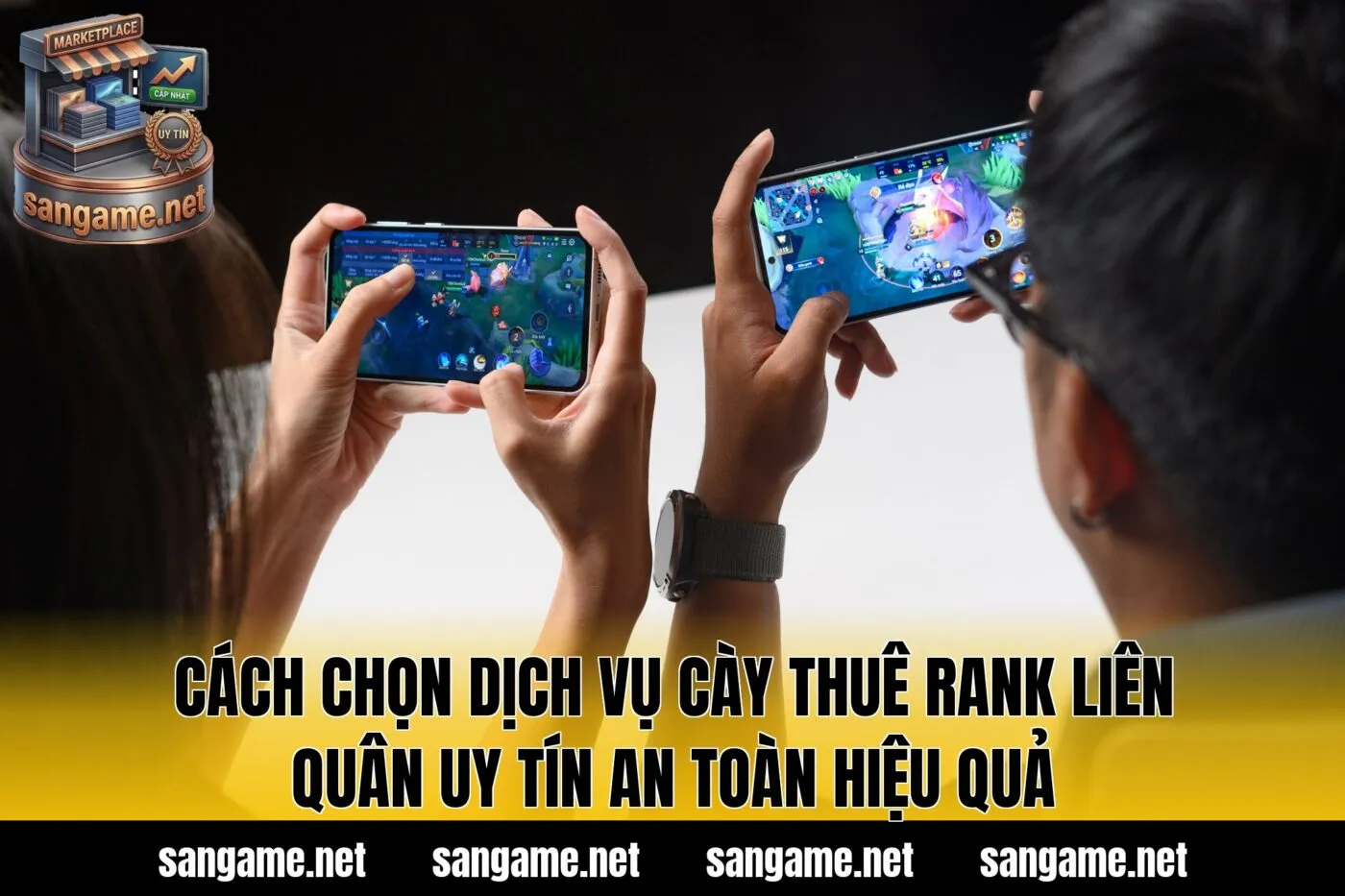 Cách chọn dịch vụ cày thuê rank Liên Quân uy tín an toàn hiệu quả