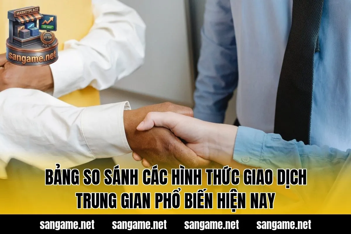Bảng so sánh các hình thức giao dịch trung gian phổ biến hiện nay