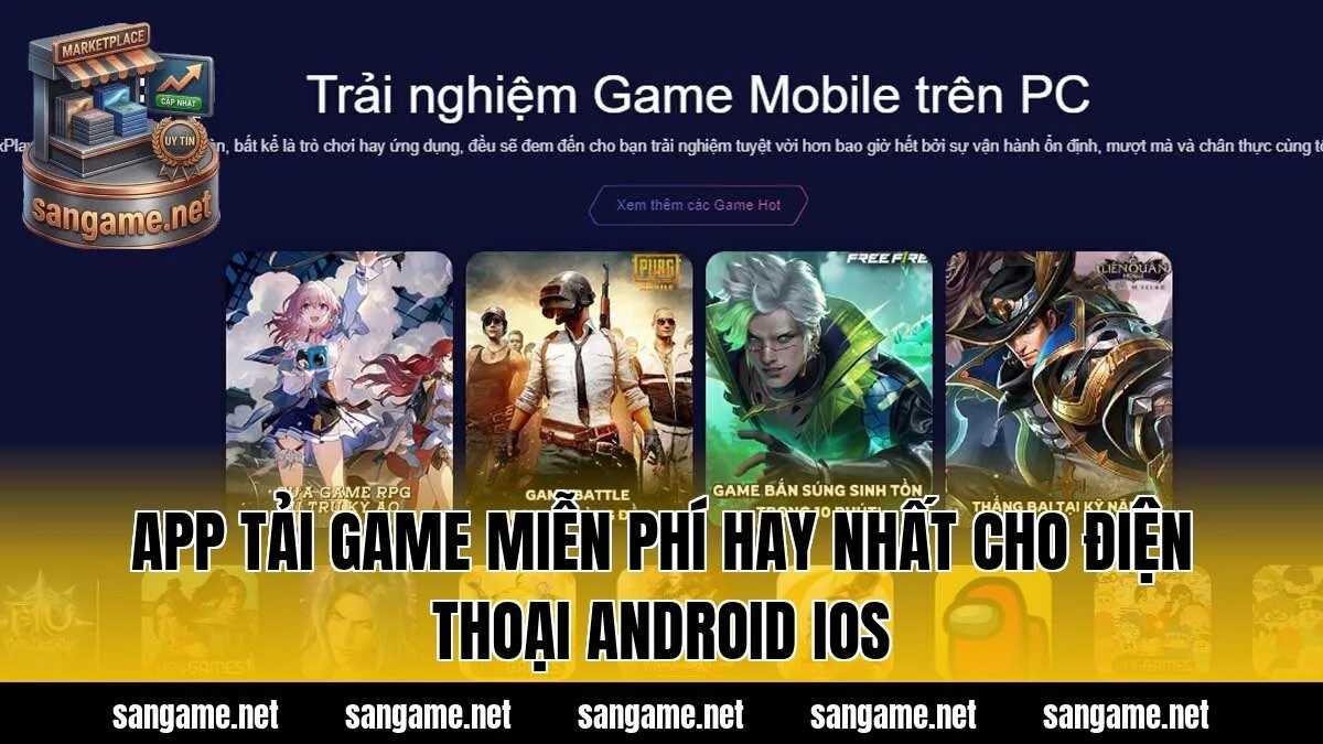 App Tải Game Miễn Phí Hay Nhất Cho Điện Thoại Android iOS