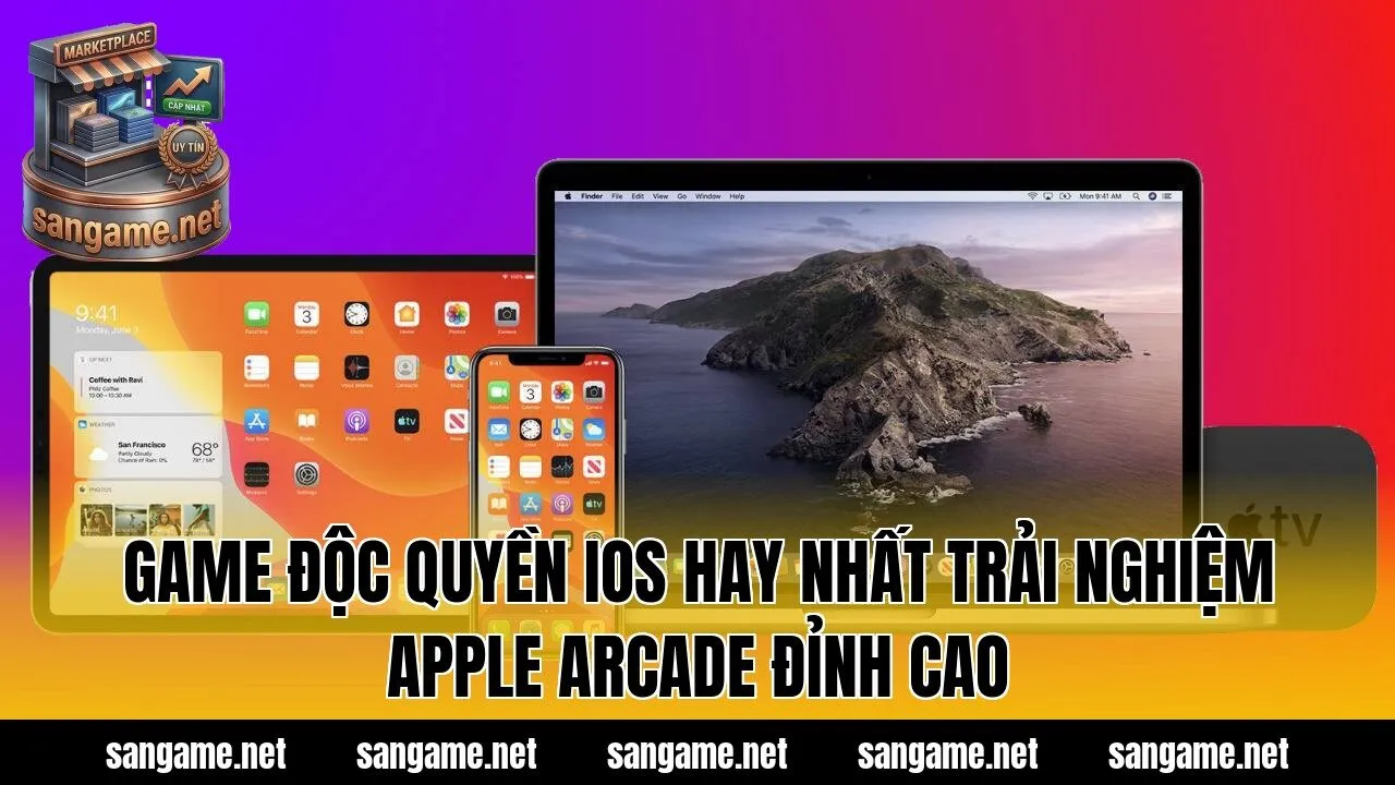 Game Độc Quyền iOS Hay Nhất Trải Nghiệm Apple Arcade Đỉnh Cao