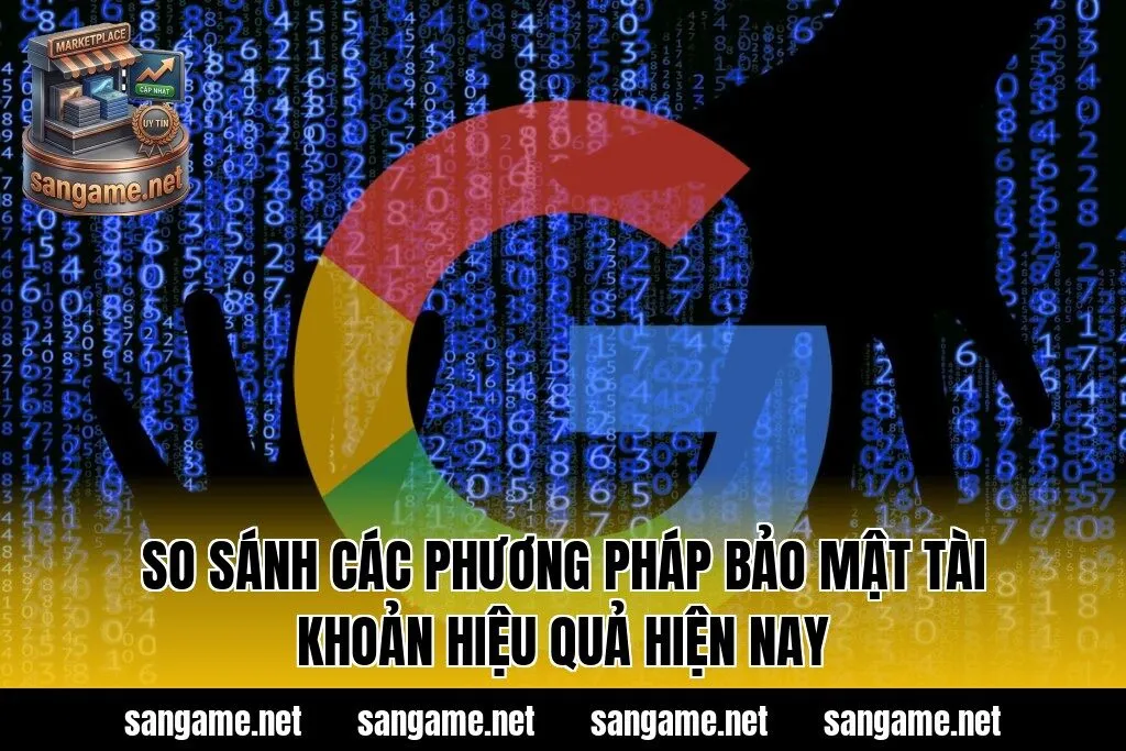 So sánh các phương pháp bảo mật tài khoản hiệu quả hiện nay