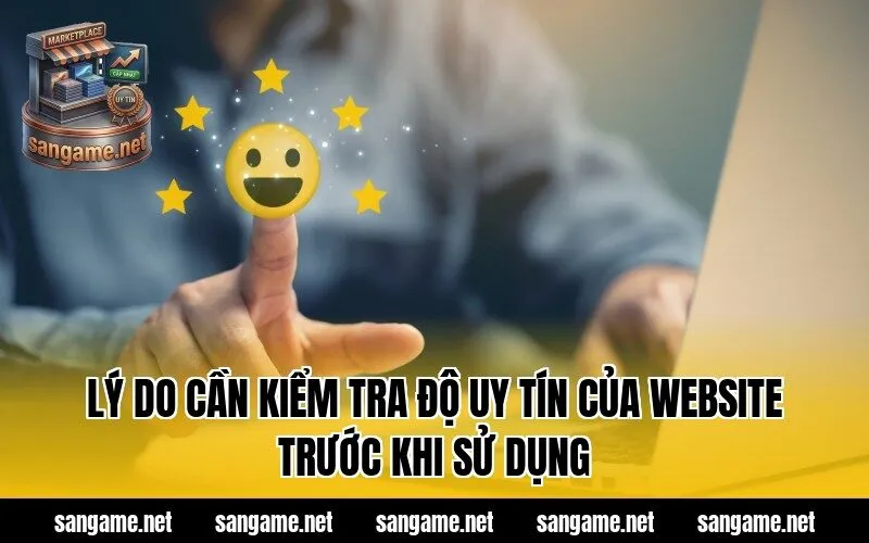 Lý do cần kiểm tra độ uy tín của website trước khi sử dụng