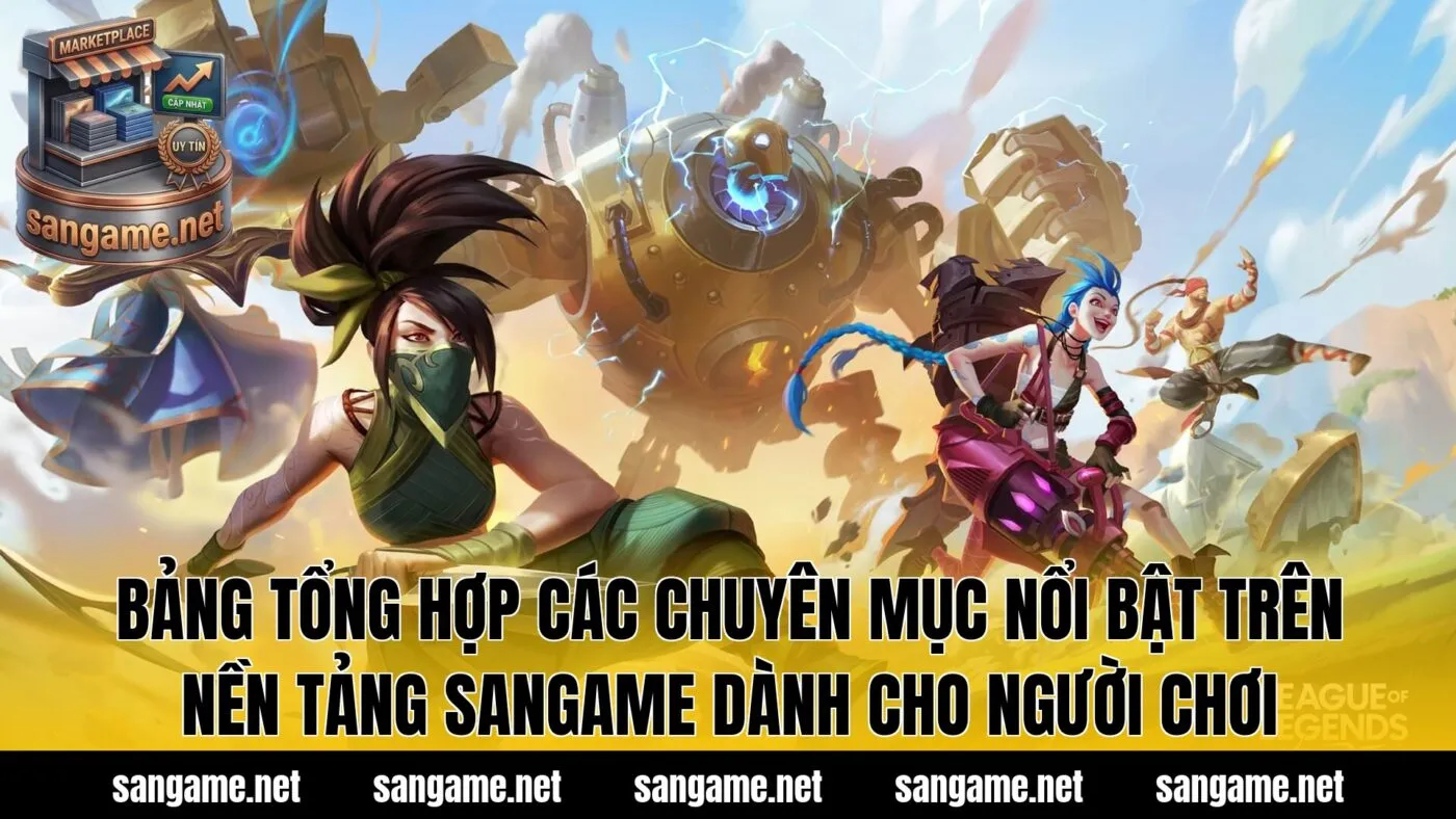 Bảng tổng hợp các chuyên mục nổi bật trên nền tảng Sangame dành cho người chơi