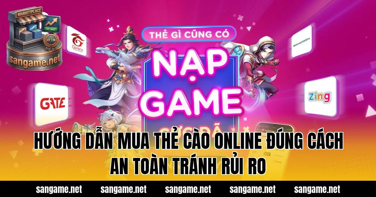 Hướng dẫn mua thẻ cào Online đúng cách an toàn tránh rủi ro