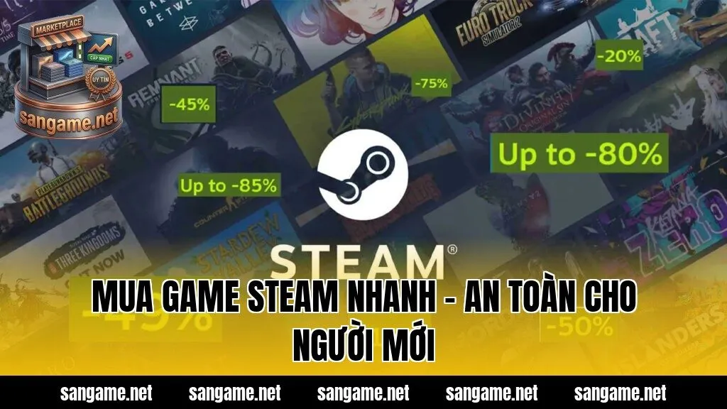 Mua Game Steam Nhanh - An Toàn Cho Người Mới