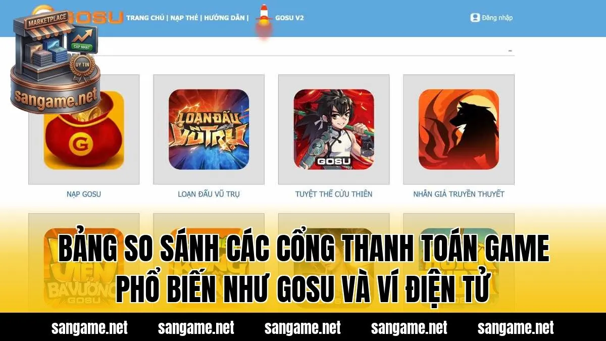 Bảng so sánh các cổng thanh toán game phổ biến như GOSU và ví điện tử