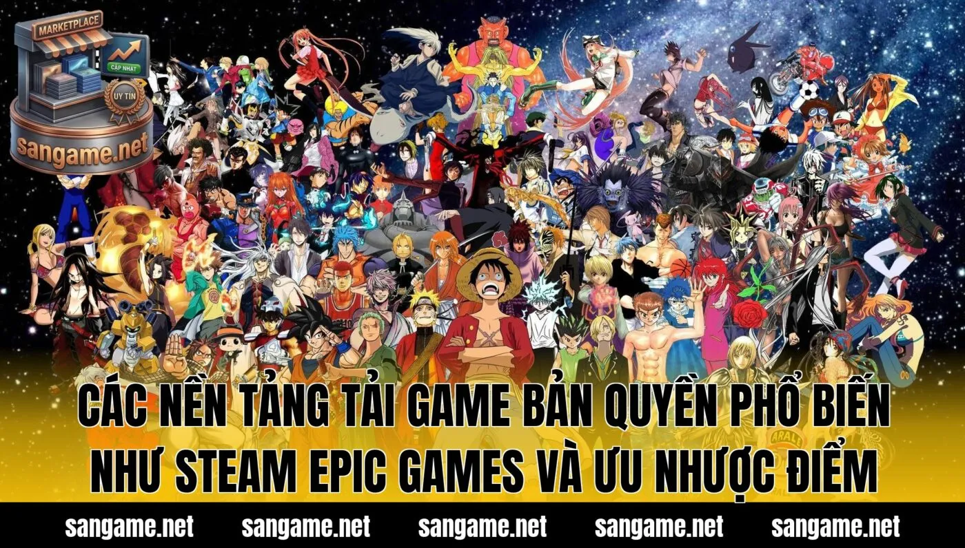 Các nền tảng tải game bản quyền phổ biến như Steam Epic Games và ưu nhược điểm