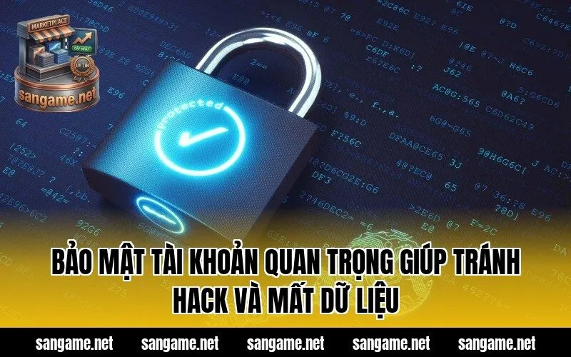 Bảo Mật Tài Khoản Quan Trọng Giúp Tránh Hack Và Mất Dữ Liệu