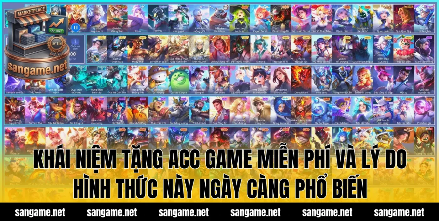 Khái niệm tặng acc game miễn phí và lý do hình thức này ngày càng phổ biến