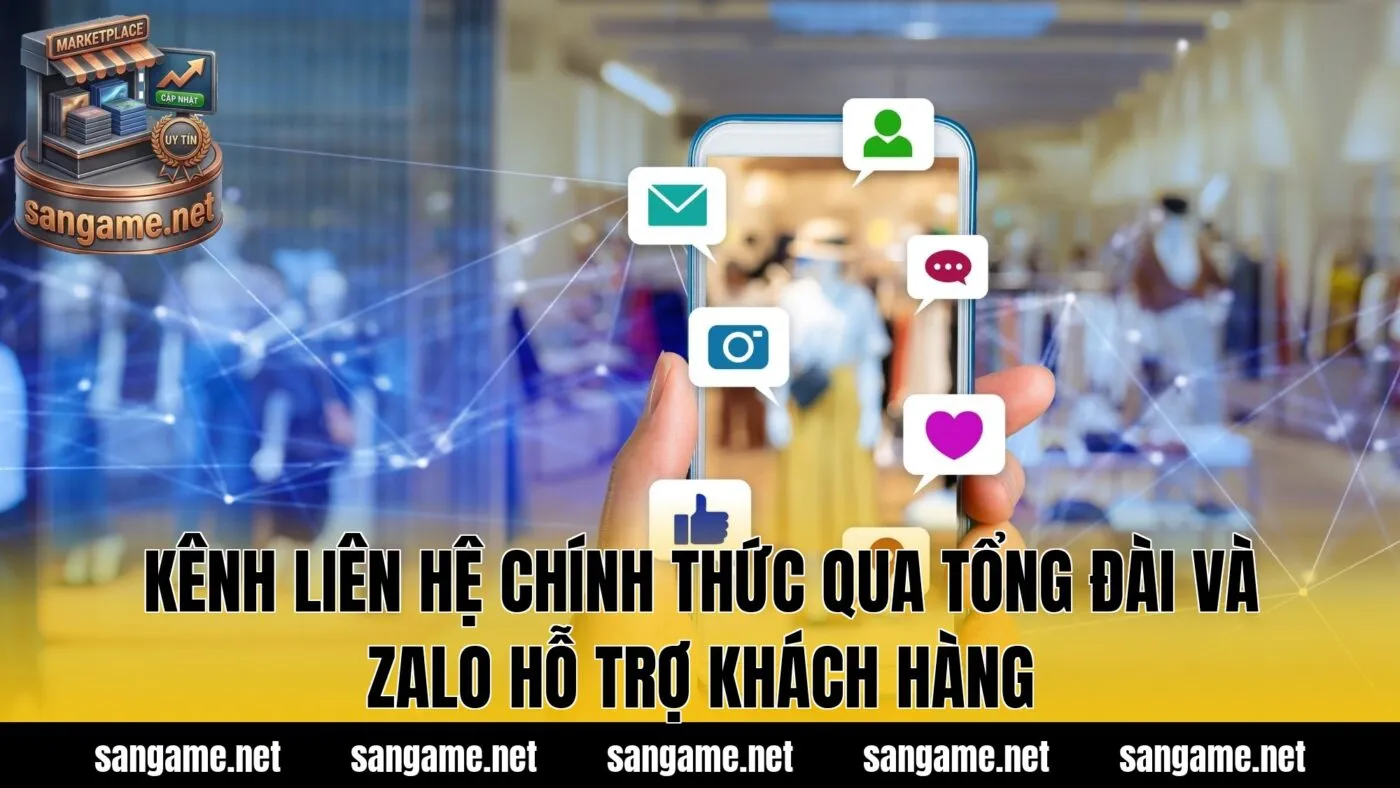 Kênh liên hệ chính thức qua tổng đài và Zalo hỗ trợ khách hàng