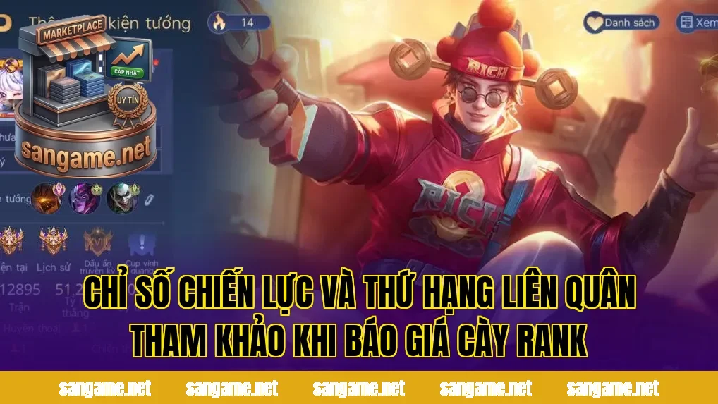 Chỉ số chiến lực và thứ hạng Liên Quân tham khảo khi báo giá cày rank