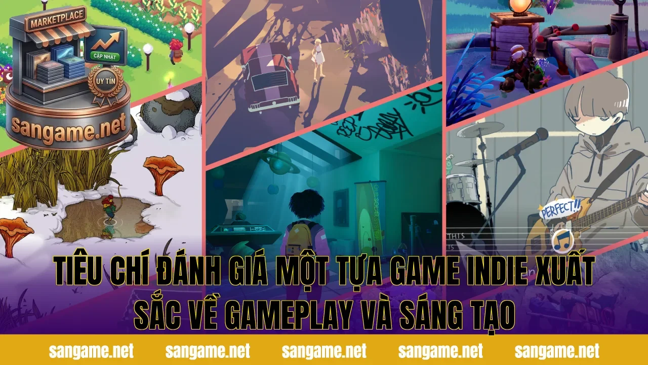 Tiêu chí đánh giá một tựa game indie xuất sắc về gameplay và sáng tạo